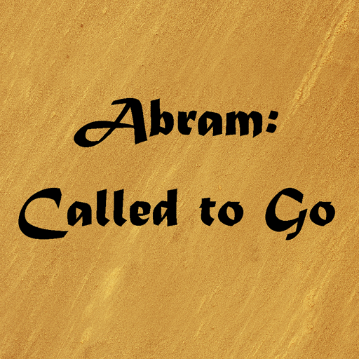 Abram: Called to Go