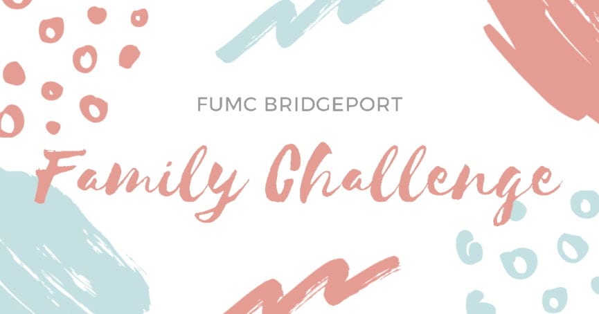 FUMC Bridgeport Family Challenge