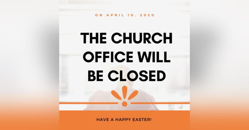 Church Office Closed April 10, 2020