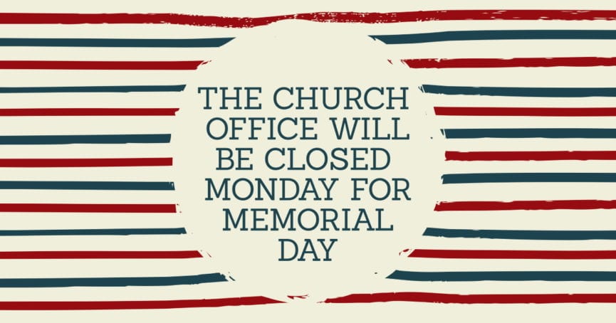 Church Office Closed for Memorial Day