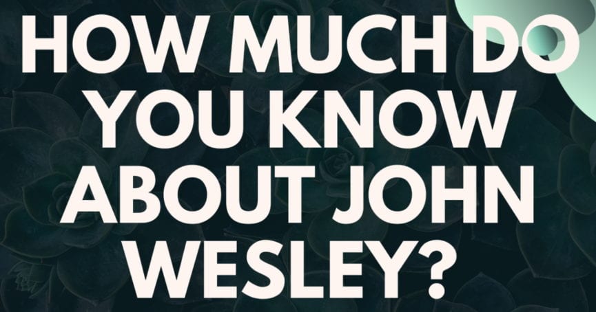 John Wesley quiz