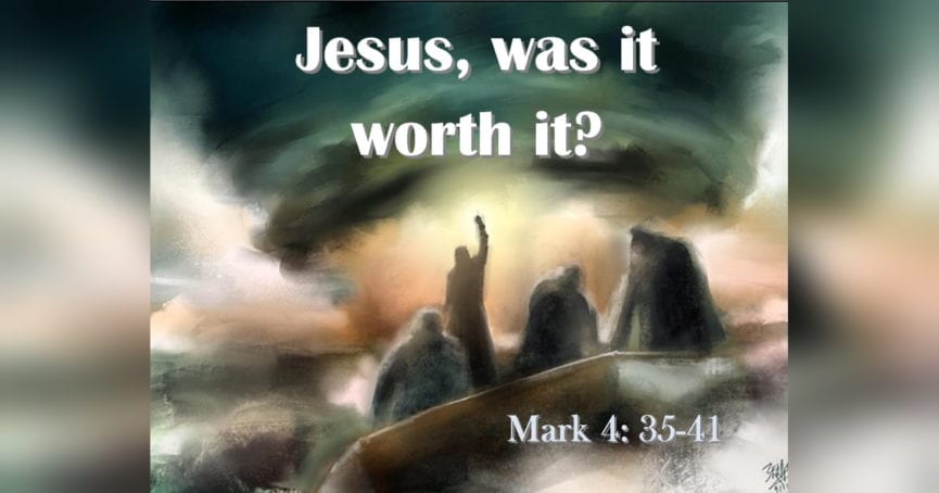 Jesus Was It Worth It